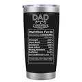 Dad Nutrition Facts 20oz Tumblers Cup Fathers Day - Birthday Gifts For Daddy Stepdad Dad Husband From Daughter Son Travel Cof