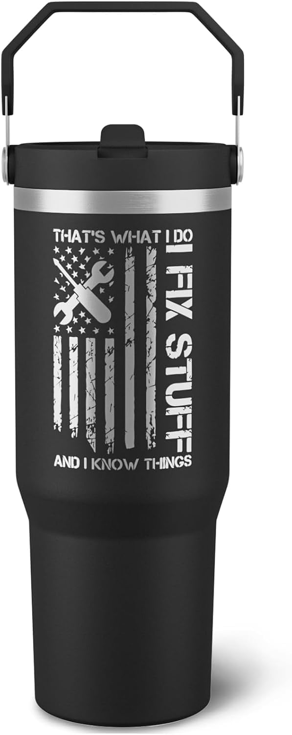 Funny Gifts For Men - That's What I Do I Fix Stuff and I Know Things Cup - 30oz Insulated Tumbler with Handle - Cool Fathers 