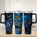 Starry Night We Are All Stardust Stainless Steel Tumbler, 40oz